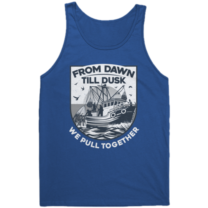 From Dawn Till Dusk We Pull Together - Commercial Fishermen Crew Tank Top