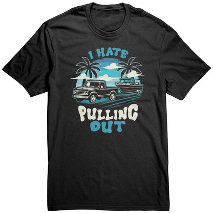 I Hate Pulling Out - Funny Truck Pulling Boat Boating Vintage T-Shirt