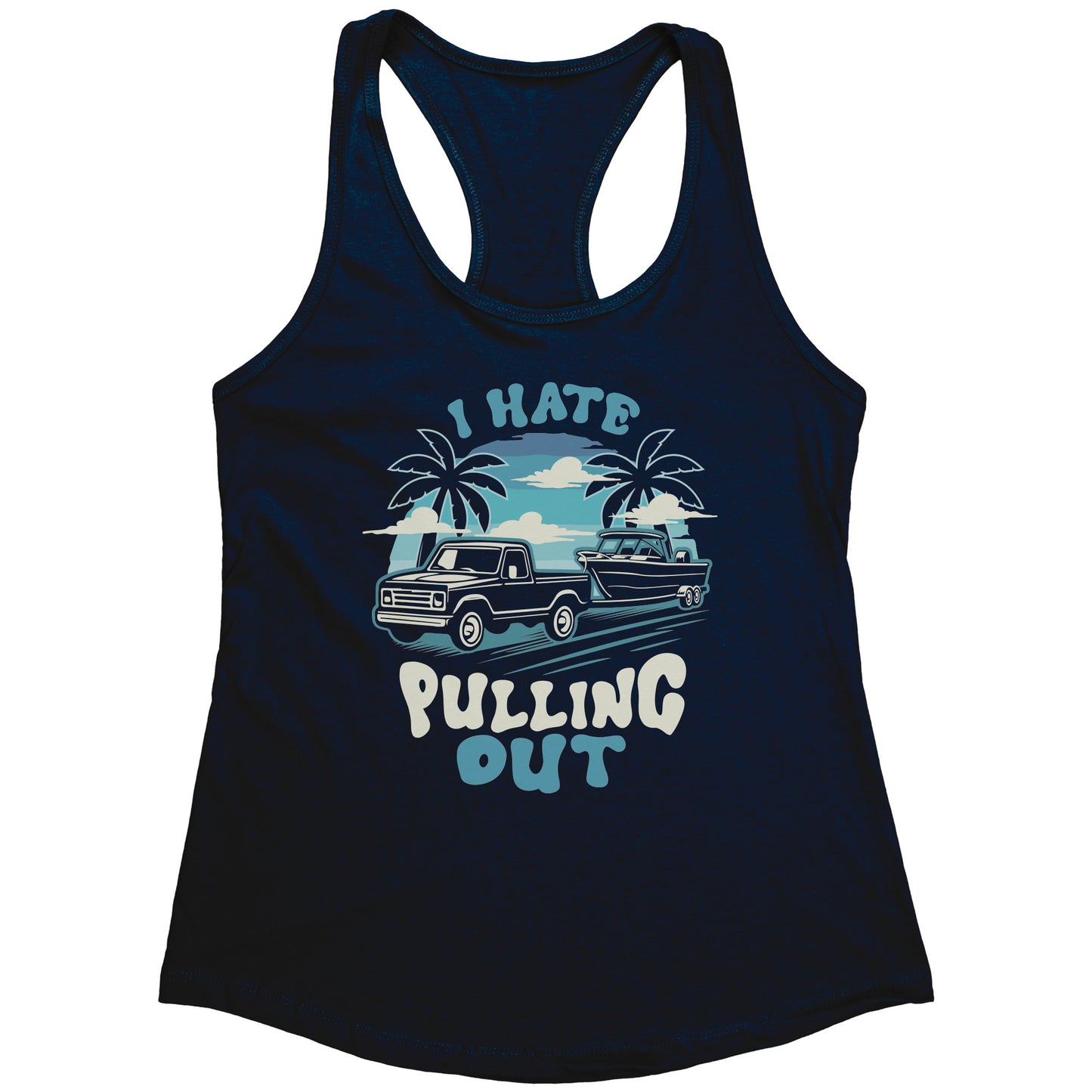 I Hate Pulling Out - Funny Truck Pulling Boat Boating Vintage Tank Top