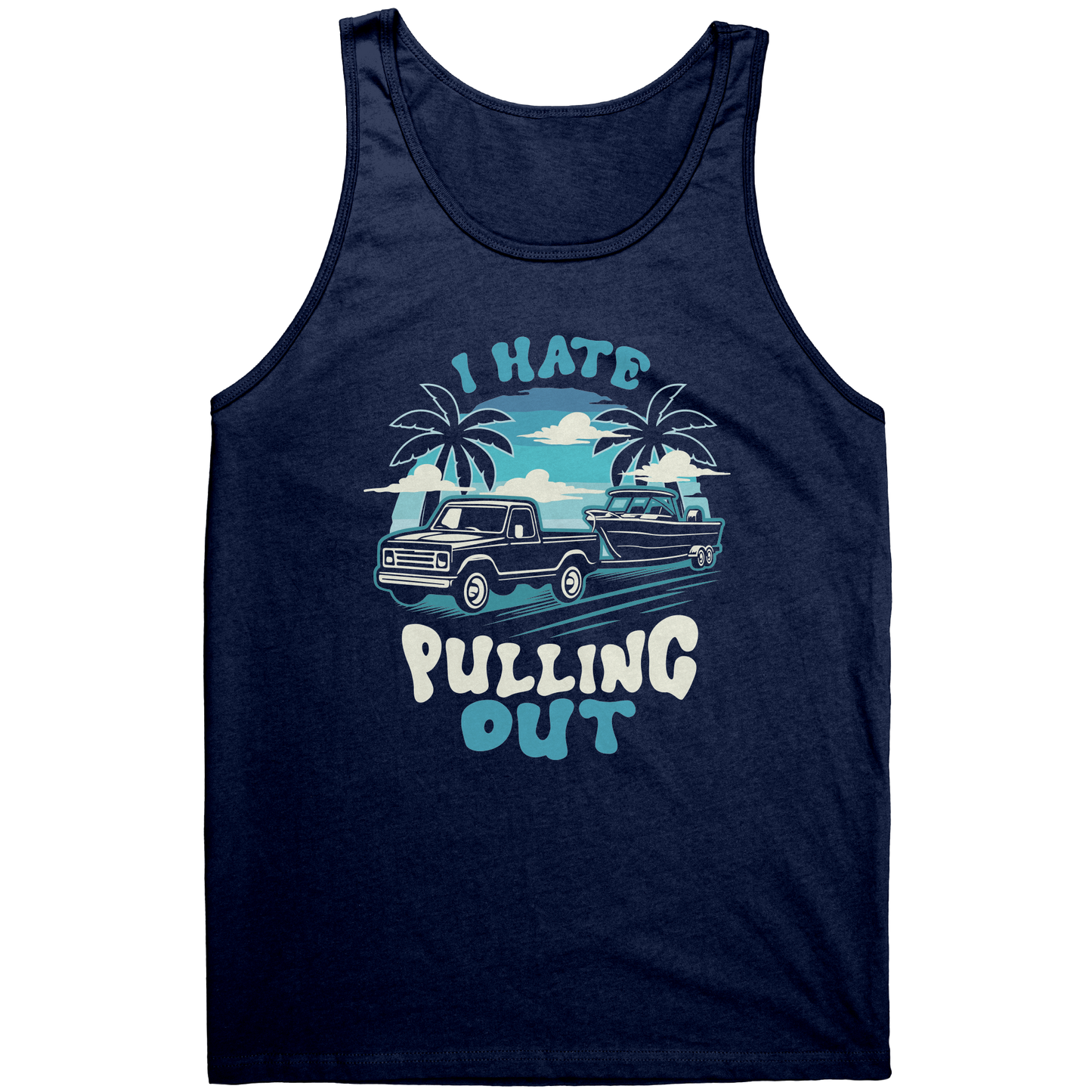 I Hate Pulling Out - Funny Truck Pulling Boat Boating Vintage Tank Top