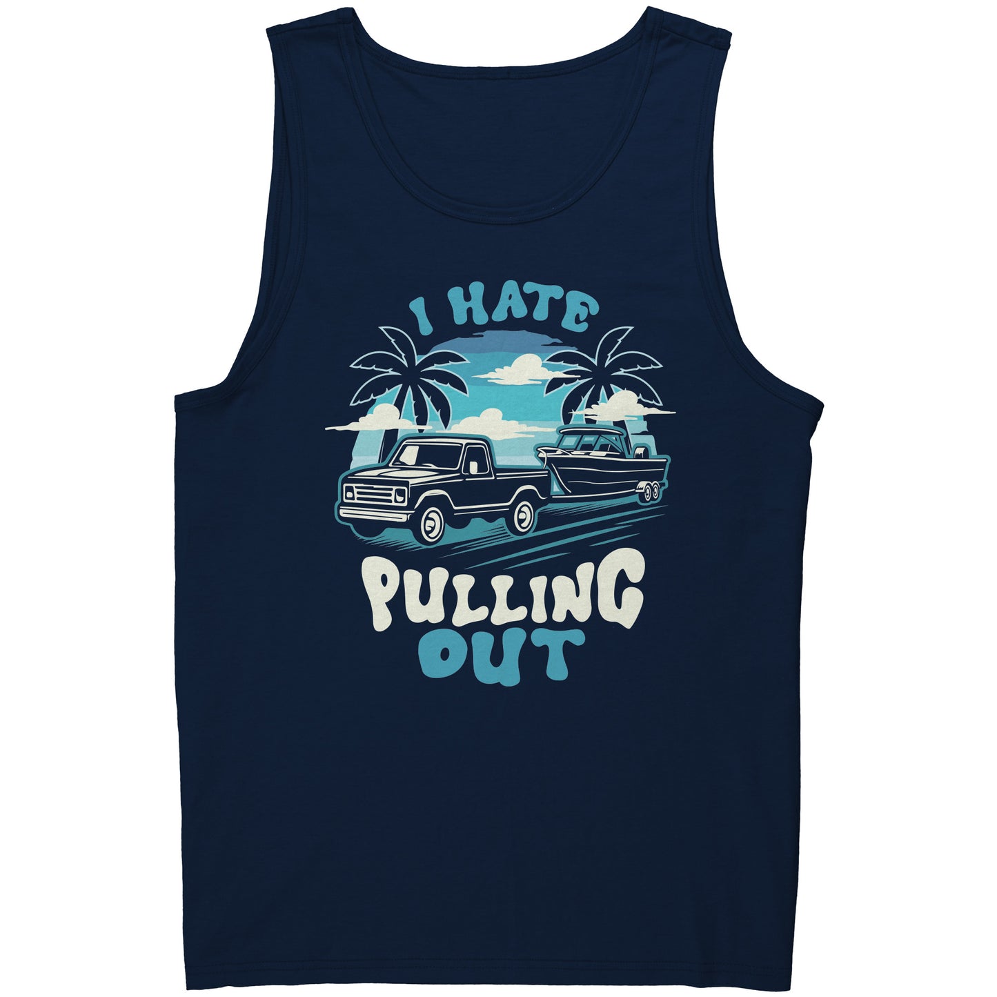 I Hate Pulling Out - Funny Truck Pulling Boat Boating Vintage Tank Top