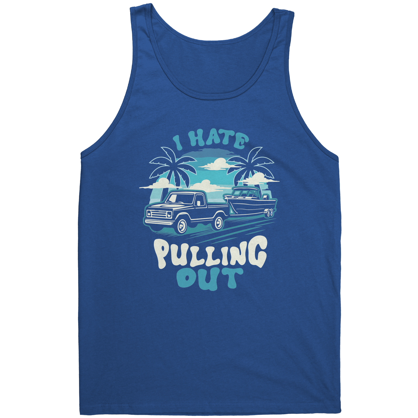 I Hate Pulling Out - Funny Truck Pulling Boat Boating Vintage Tank Top