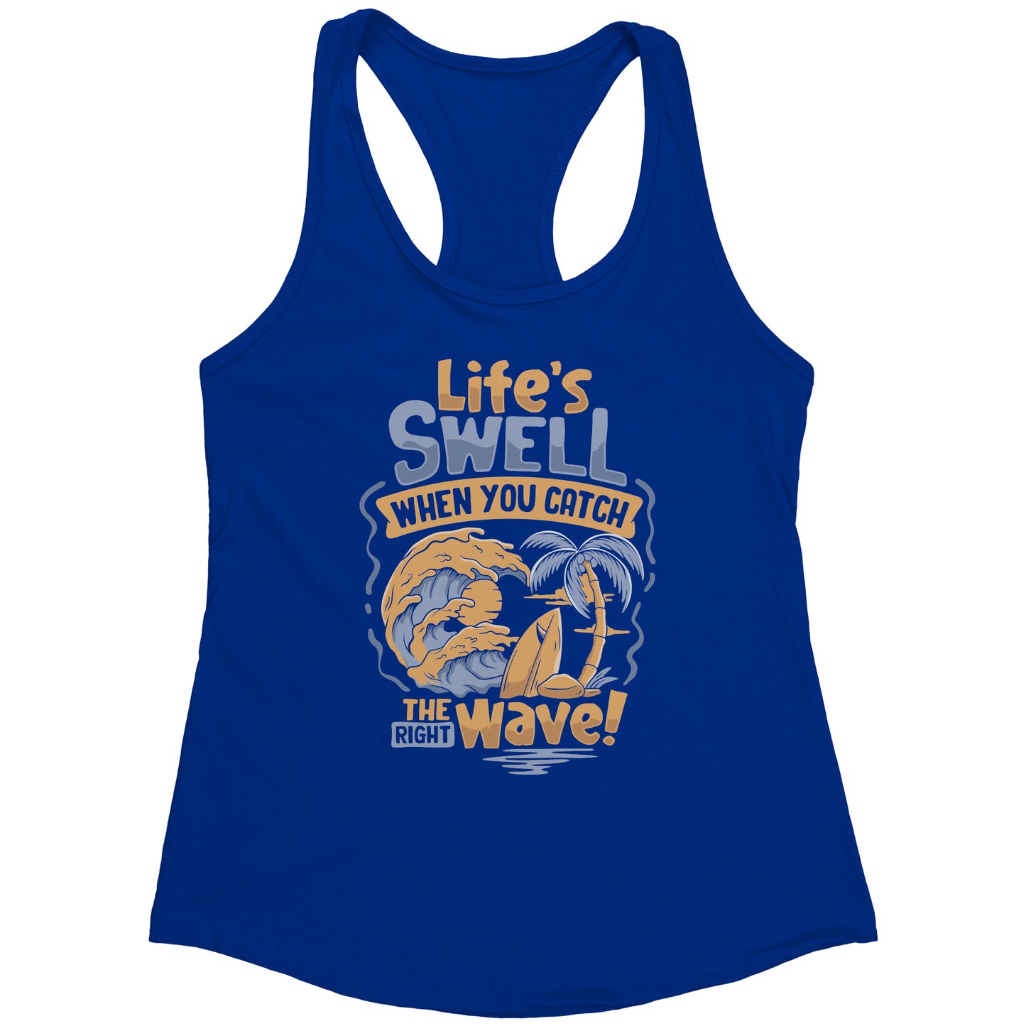 Life's Swell When You Catch The Right Wave - Surf Surfing Surfer Tank Top