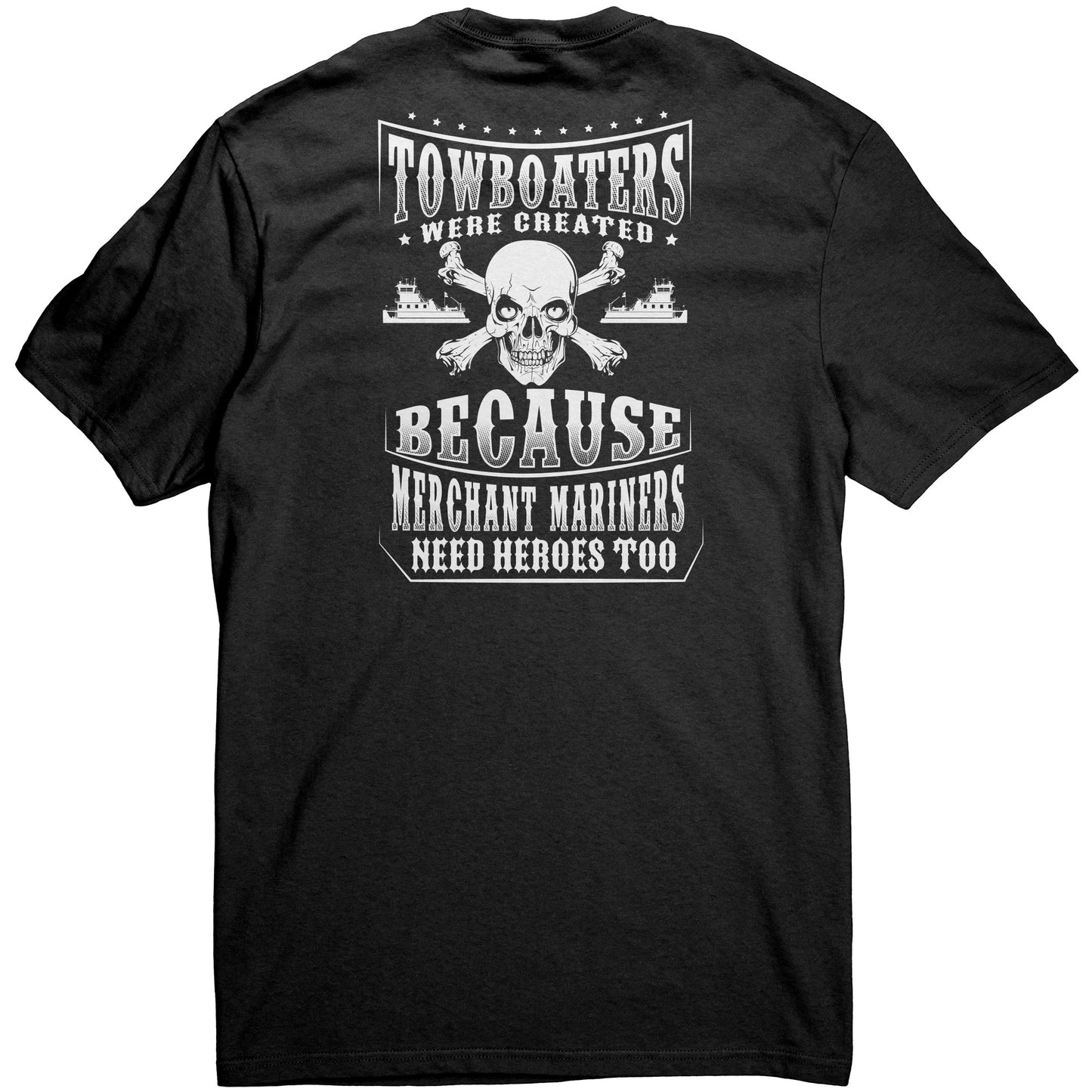 Merchant Mariners Need Heroes Too Towboater T-Shirt