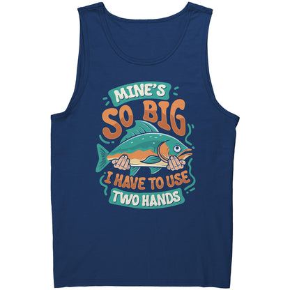 Mine's So Big I Use Two Hands - Funny Bass Fishing Fish Apparel Tank Top