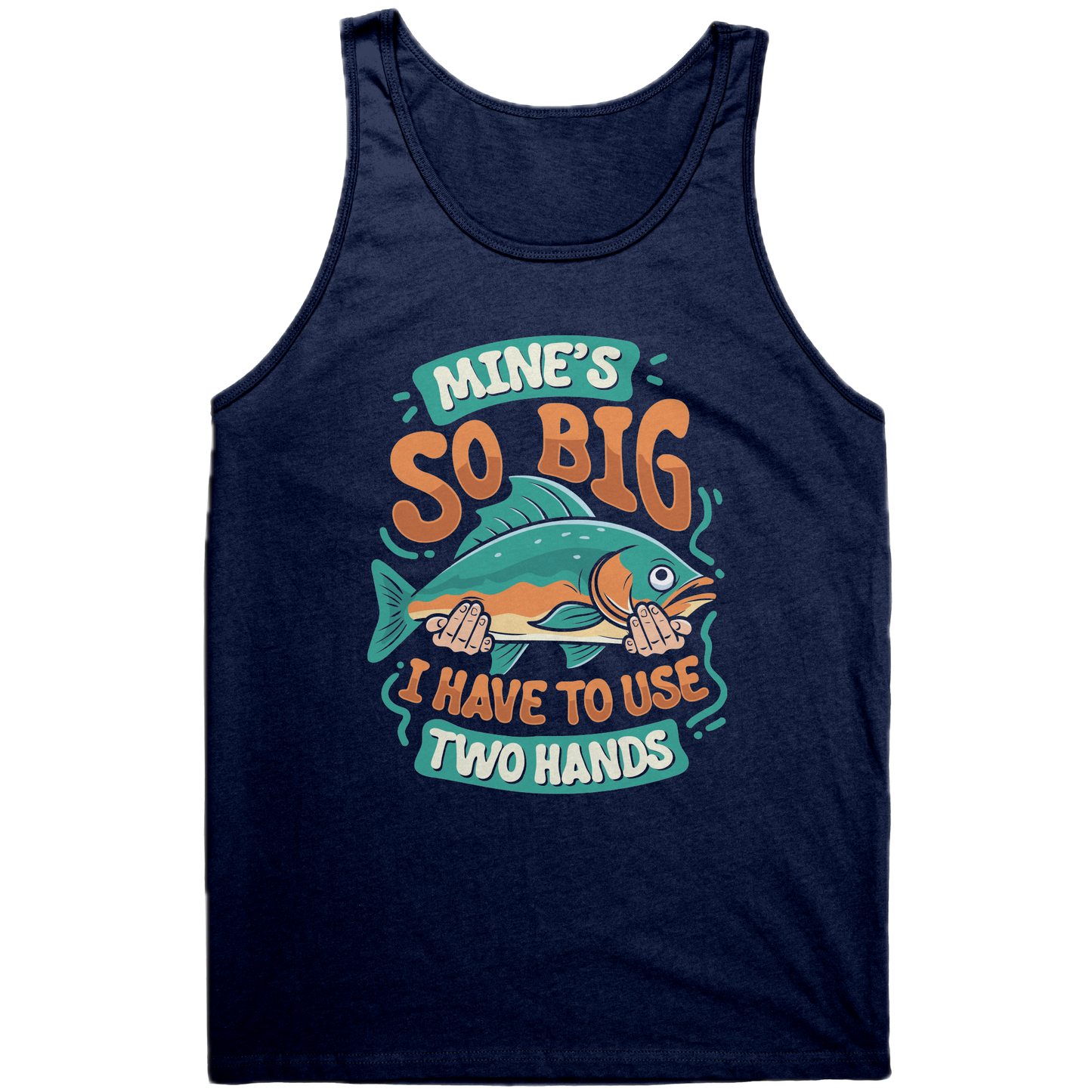 Mine's So Big I Use Two Hands - Funny Bass Fishing Fish Apparel Tank Top