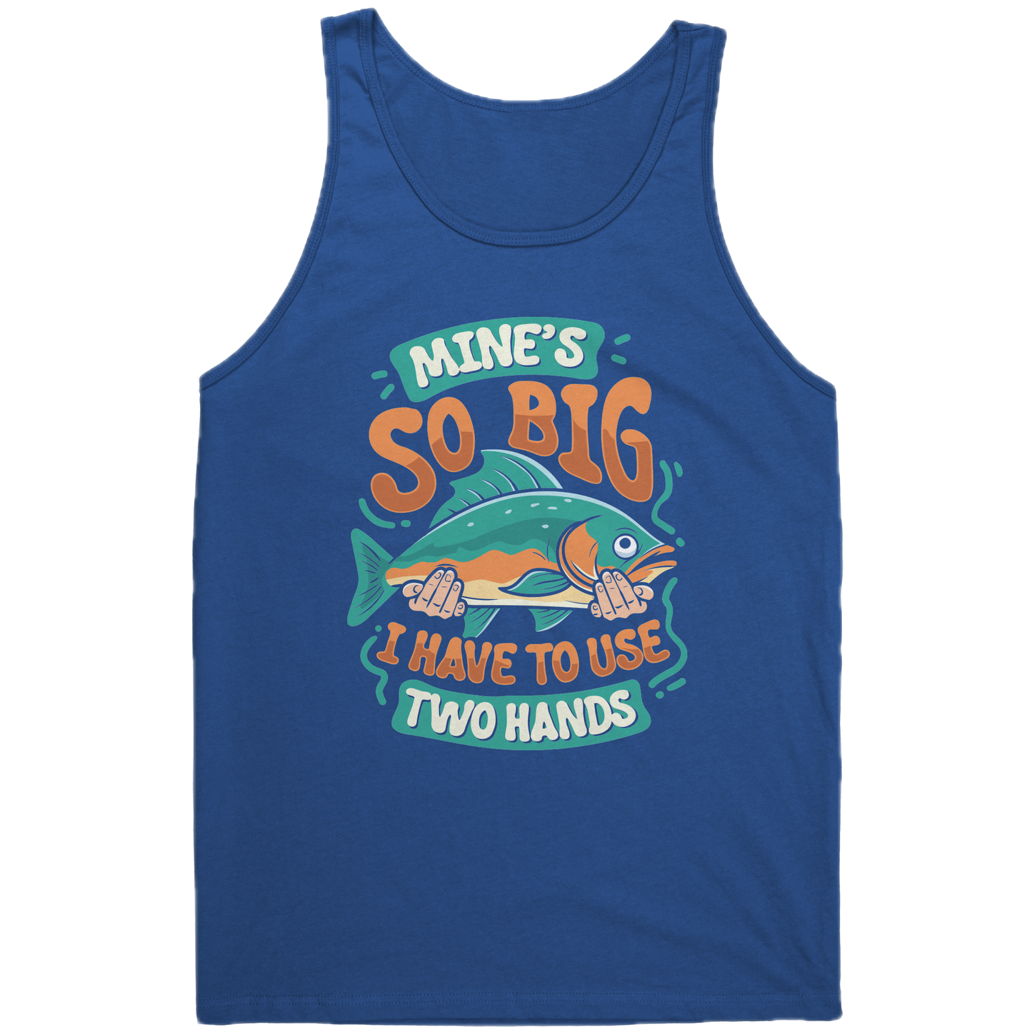 Mine's So Big I Use Two Hands - Funny Bass Fishing Fish Apparel Tank Top