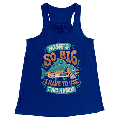 Mine's So Big I Use Two Hands - Funny Bass Fishing Fish Apparel Tank Top