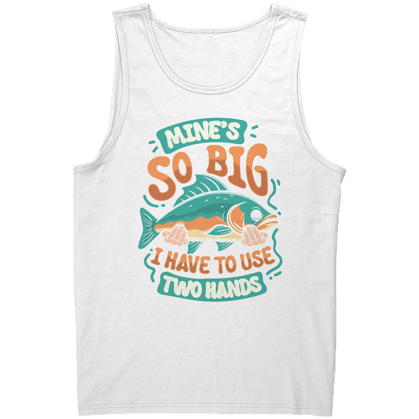 Mine's So Big I Use Two Hands - Funny Bass Fishing Fish Apparel Tank Top