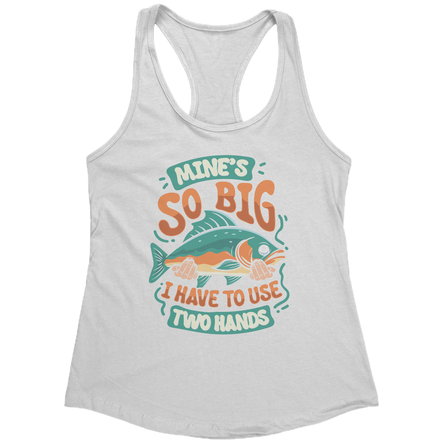 Mine's So Big I Use Two Hands - Funny Bass Fishing Fish Apparel Tank Top