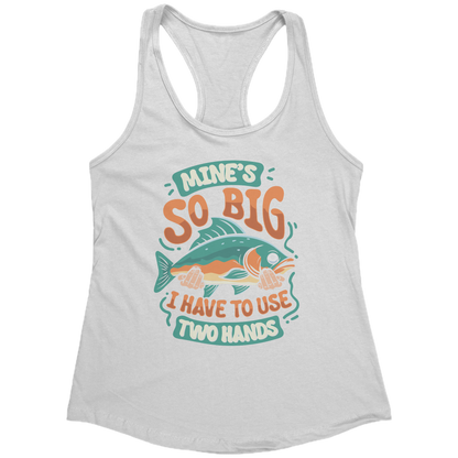 Mine's So Big I Use Two Hands - Funny Bass Fishing Fish Apparel Tank Top