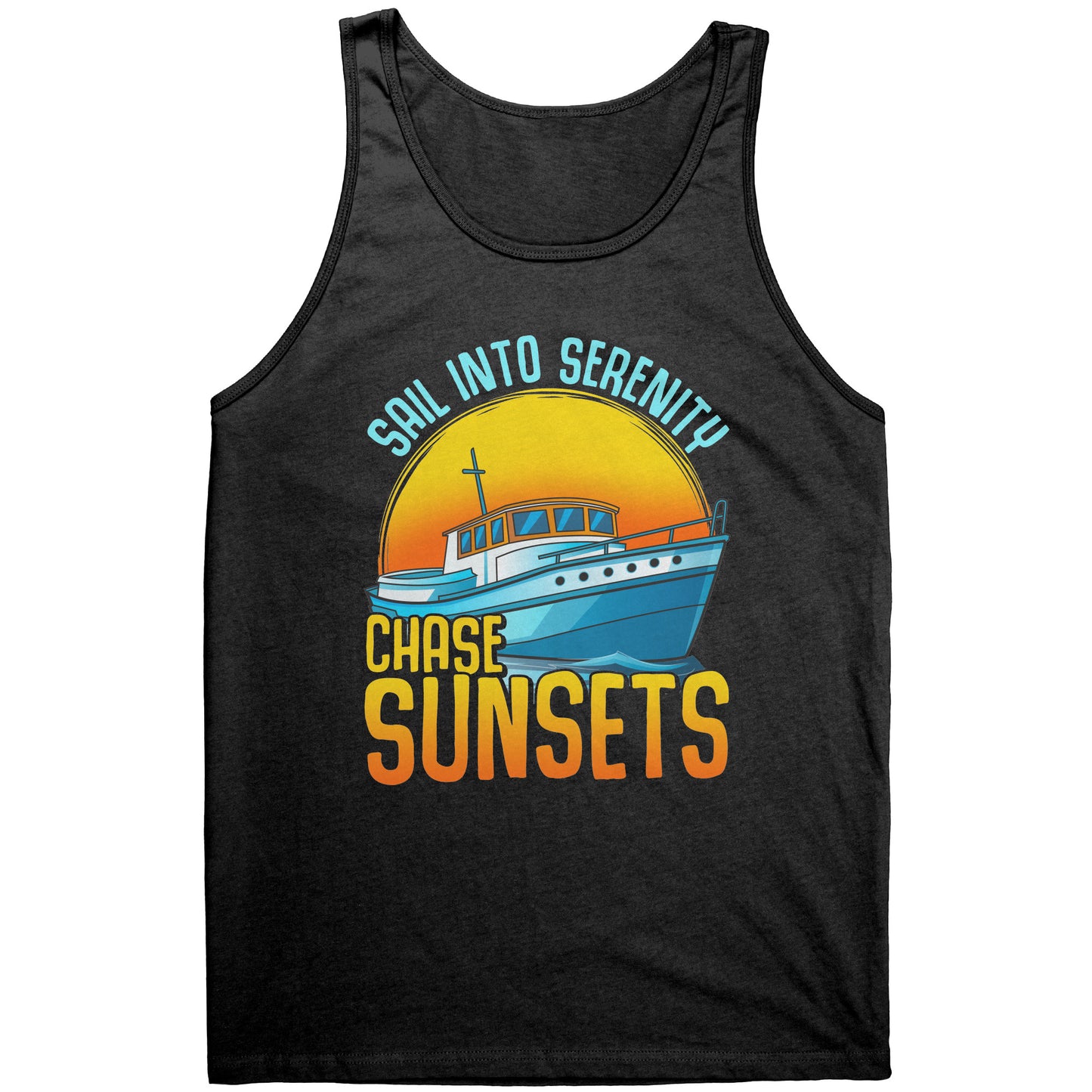 Sail Into Serenity Chase Sunsets - Boat Boating Men Women Tank Top