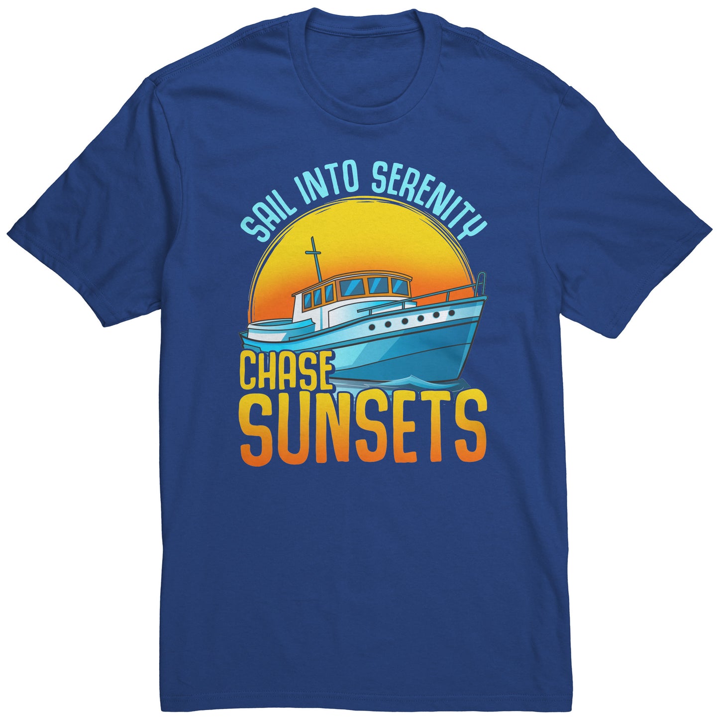 Sail Into Serenity Chase Sunsets - Boat Boating Men Women T-Shirt