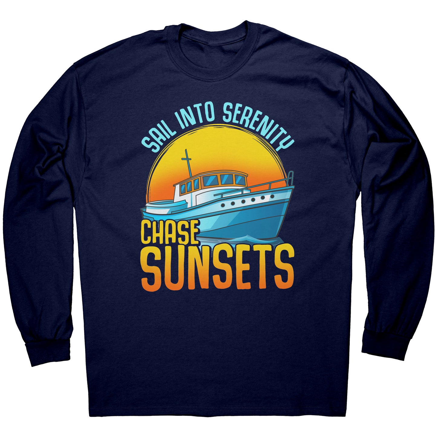 Sail Into Serenity Chase Sunsets - Boat Boating Men Women T-Shirt