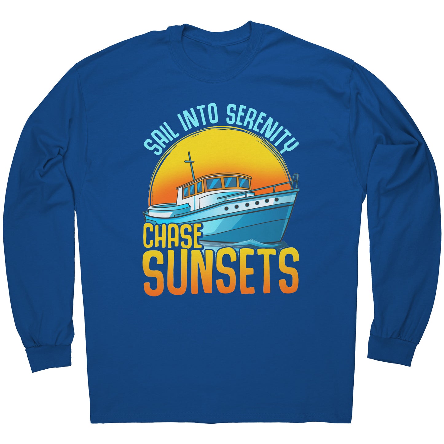 Sail Into Serenity Chase Sunsets - Boat Boating Men Women T-Shirt