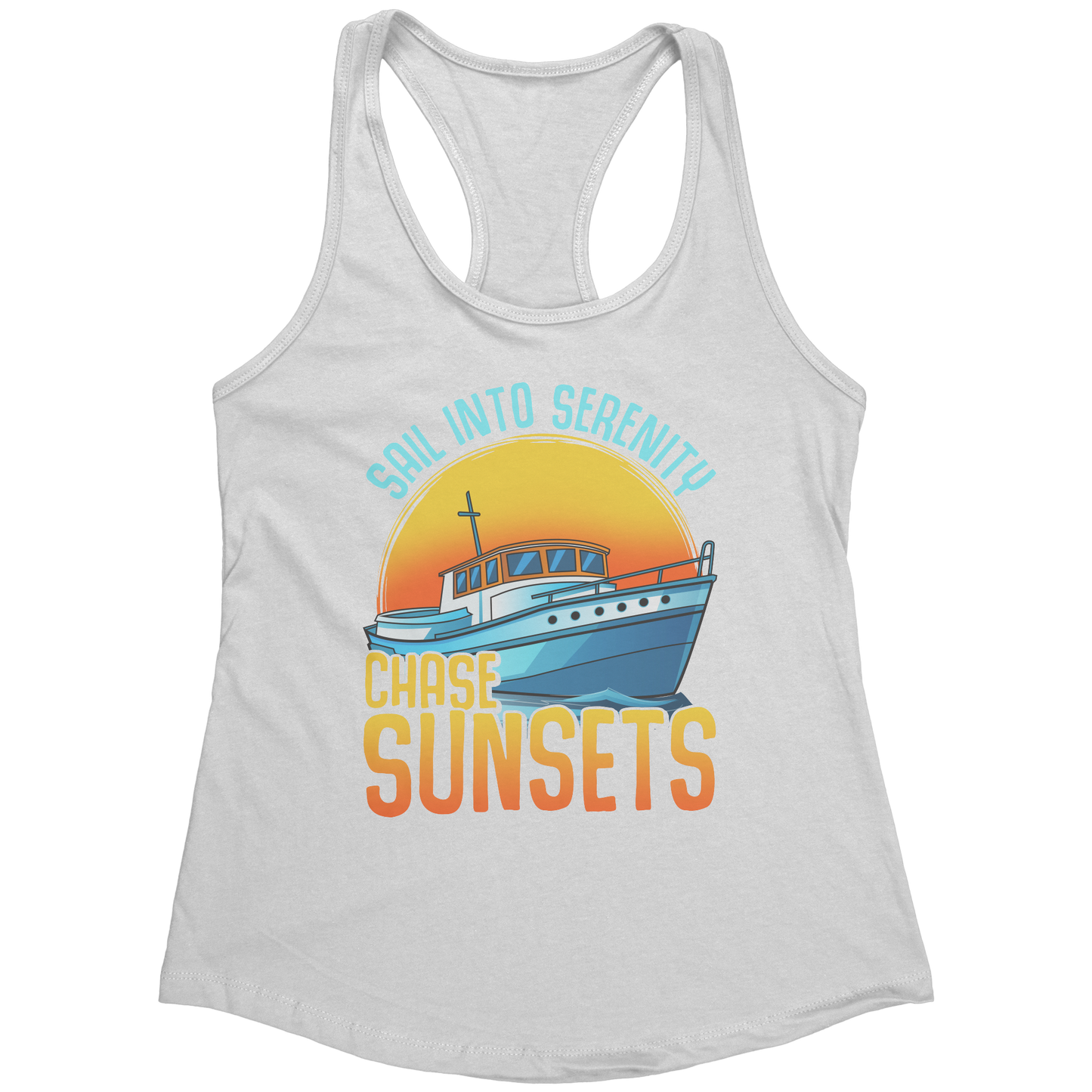 Sail Into Serenity Chase Sunsets - Boat Boating Men Women Tank Top