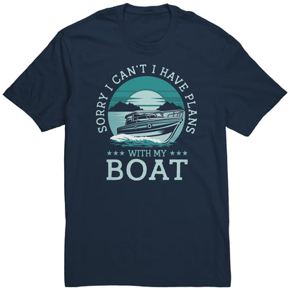 Sorry I Can't I Have Plans With My Boat Boating T-Shirt