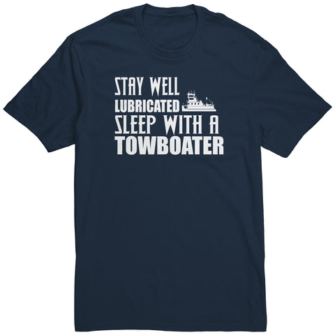 Stay Well Lubricated Sleep With A Towboater T-Shirt