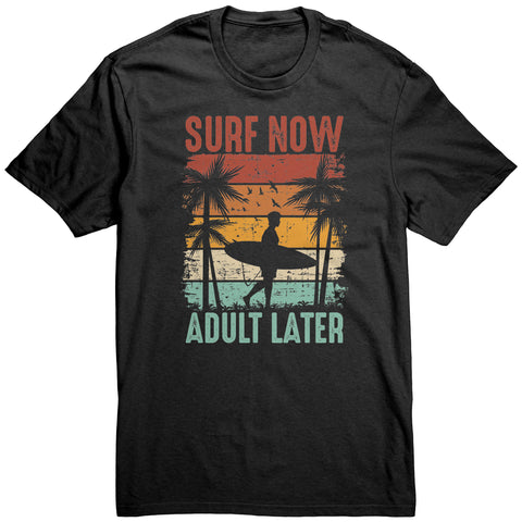 Surf Now Adult Later - Funny Humorous Retro Vintage Surfing Surfer T-Shirt