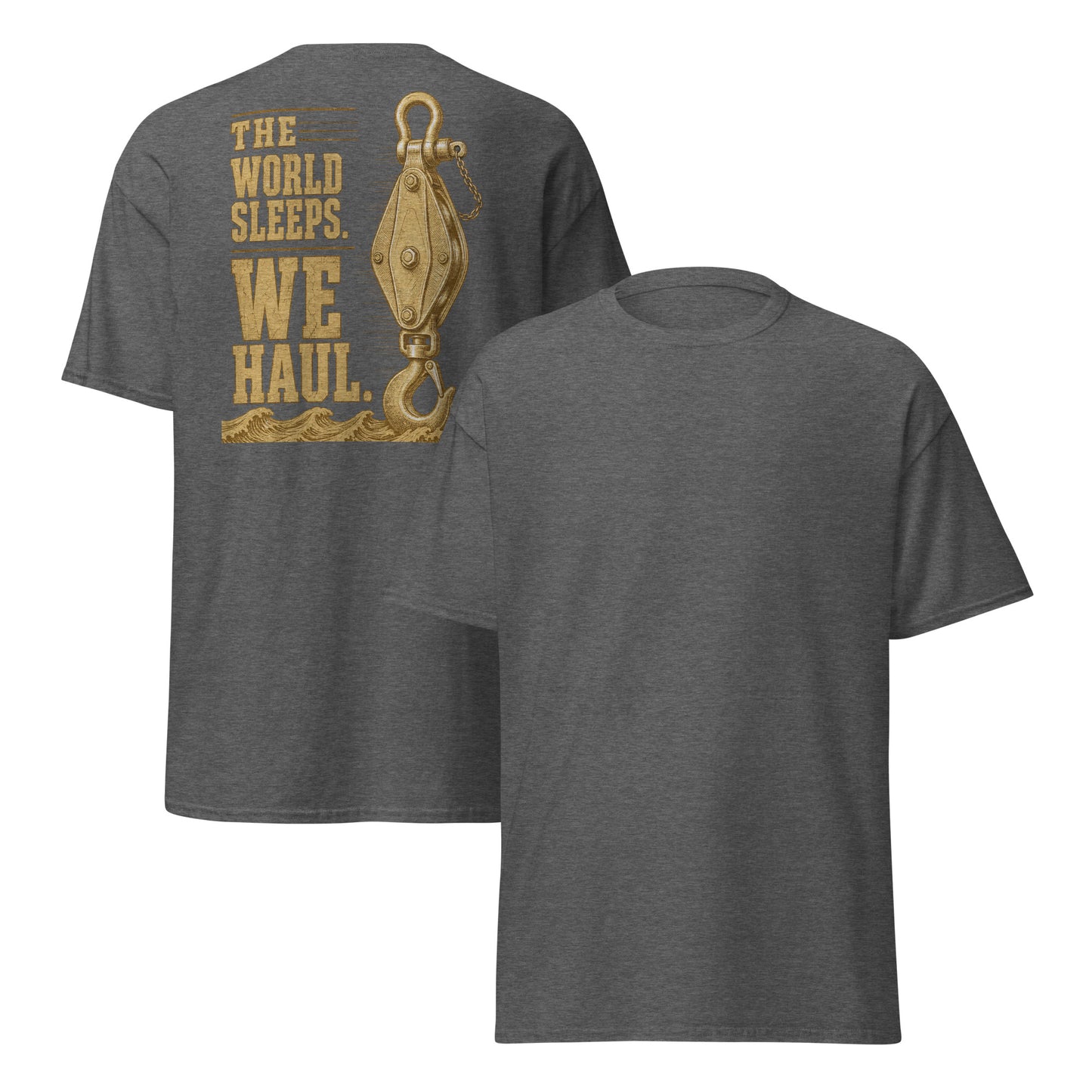 The World Sleeps We Haul T-Shirt | Maritime Worker Tee | Civilian Mariner Shirt