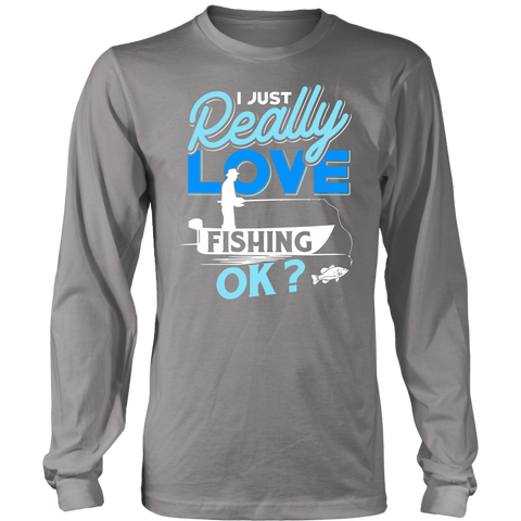 I just Really Love Fishing OK?