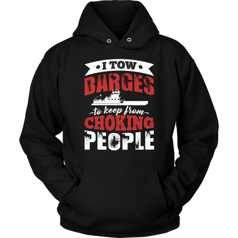 I Tow Barges To Keep From Choking People Towboater Apparel
