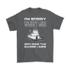 Image of I'm Sorry For What I Said When I Was Securing The Barge Lines - Funny Tankerman T-Shirt