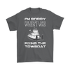 Image of I'm Sorry For What I Said When I Was Fixing The Towboat - Funny Engineer T-Shirt