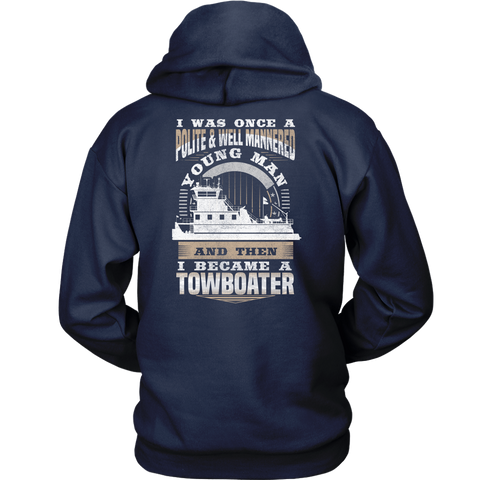 Funny Towboater Shirt - I Was Once Polite & Well Mannered - Then I Became A Towboater - Gift For Towboaters