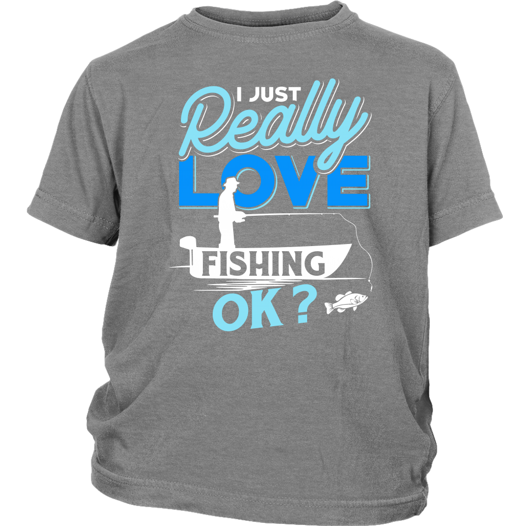 I just Really Love Fishing OK?
