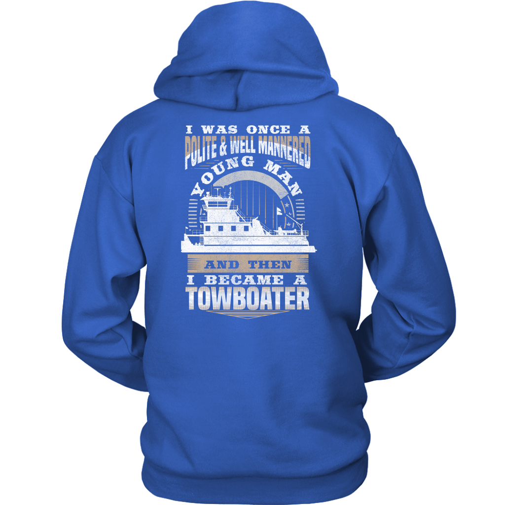 I Was Once Polite & Well Mannered Funny Towboater T-Shirt