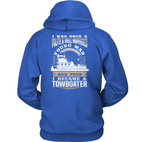 I Was Once Polite & Well Mannered Funny Towboater T-Shirt