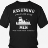 Image of Assuming I Was Like Most Men Was Your First Mistake - Towboater Apparel