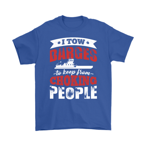 I Tow Barges To Keep From Choking People New