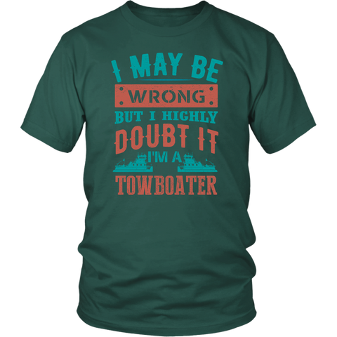 I May Be Wrong But I Highly Doubt It I'M A Towboater
