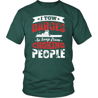 I Tow Barges To Keep From Choking People Towboater Apparel