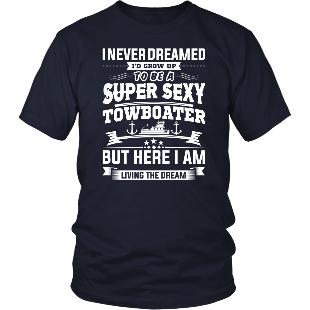 Funny Super Sexy Towboater Living The Dream T-Shirt