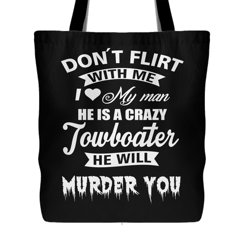 Don't Flirt With Me Tote Bag - River Life Accessory - Gift For Towboater's Wife, Spouse, Girlfriend