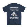 Image of I'm Sorry For What I Said When I Was Securing The Barge Lines - Funny Tankerman T-Shirt