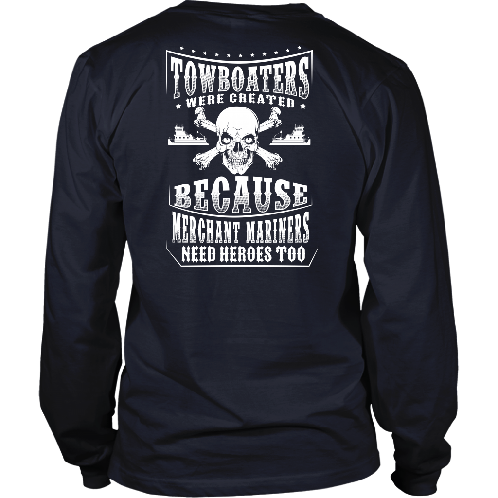 Merchant Mariners Need Heroes Too - River Life Shirt