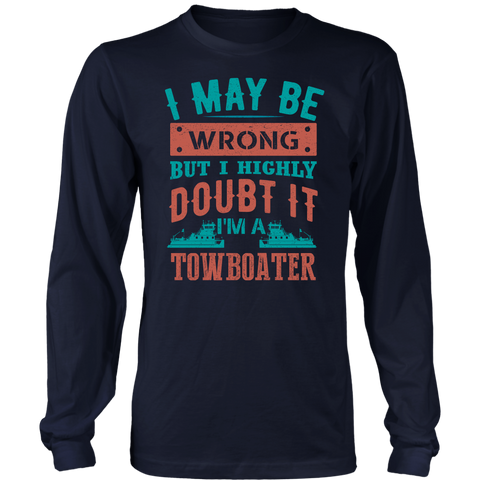 I May Be Wrong But I Highly Doubt It I'M A Towboater