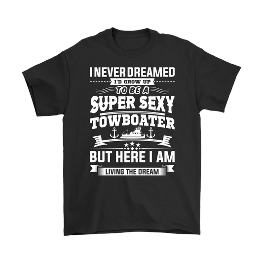 Funny Super Sexy Towboater Living The Dream T-Shirt