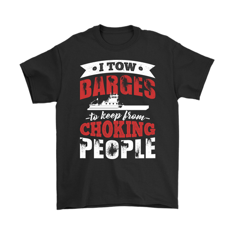 I Tow Barges To Keep From Choking People New