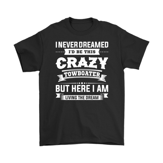 Funny Crazy Towboater Living The Dream T-Shirt