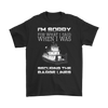 Image of I'm Sorry For What I Said When I Was Securing The Barge Lines - Funny Tankerman T-Shirt