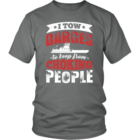 I Tow Barges To Keep From Choking People Towboater T-Shirt