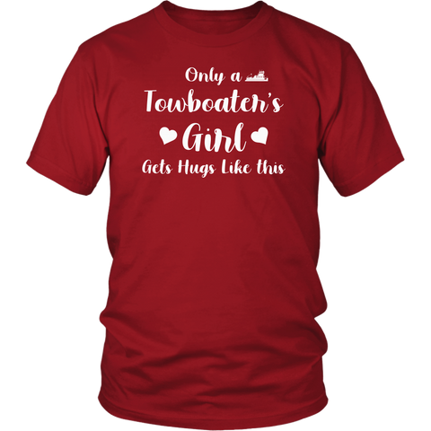 Only a Towboater's Girl Gets Hugs Like This Tshirt