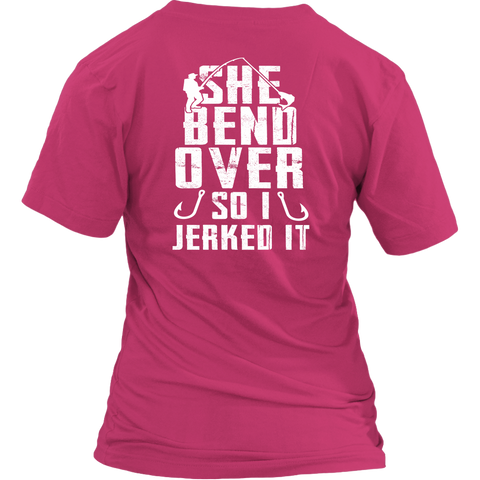 She Bend Over So I Jerked IT - River Life Fishing Apparel