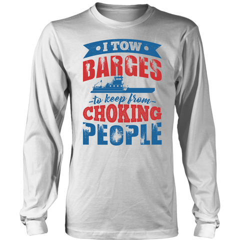 I Tow Barges To Keep From Choking People