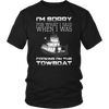 Image of I'm Sorry For What I Said When I Was Cooking On The Towboat - Funny Towboat Cook T-Shirt